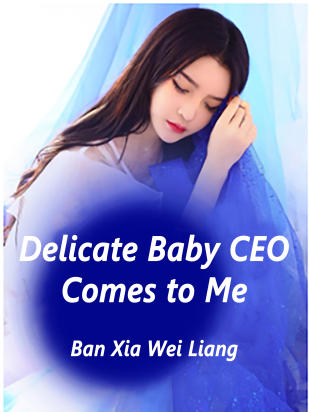 Delicate Baby: CEO Comes to Me